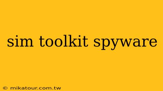 sim toolkit spyware