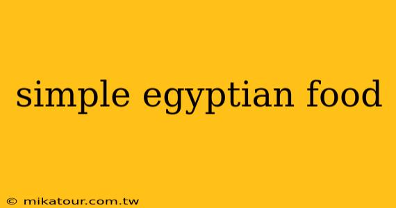 simple egyptian food