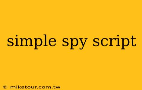 simple spy script