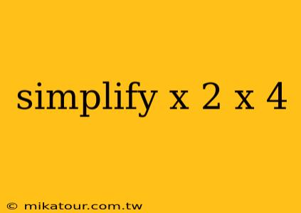 simplify x 2 x 4