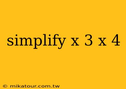 simplify x 3 x 4