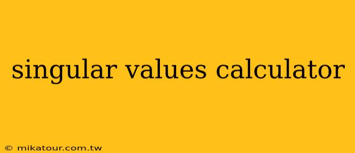 singular values calculator