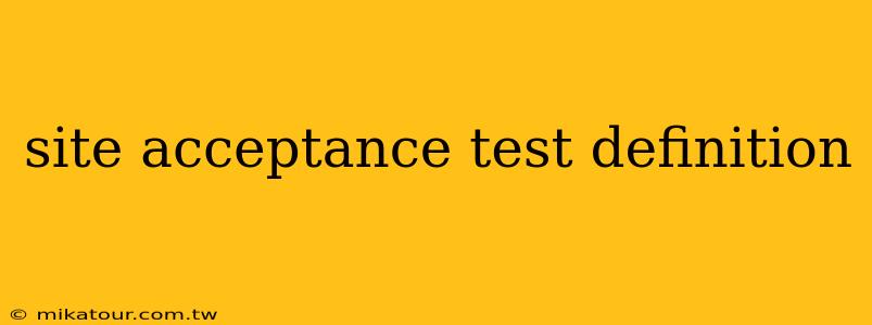 site acceptance test definition