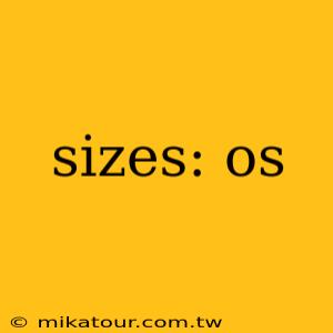 sizes: os