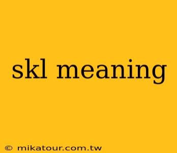 skl meaning