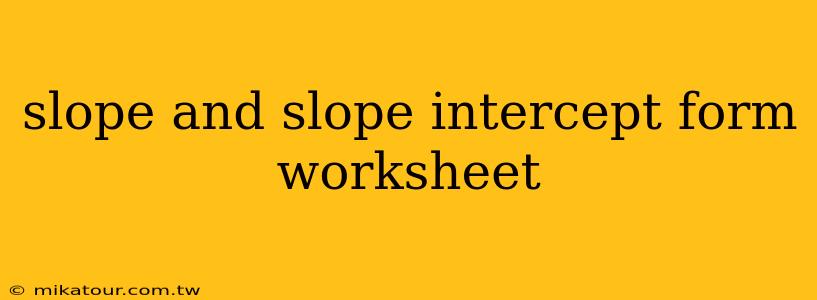 slope and slope intercept form worksheet