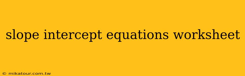 slope intercept equations worksheet