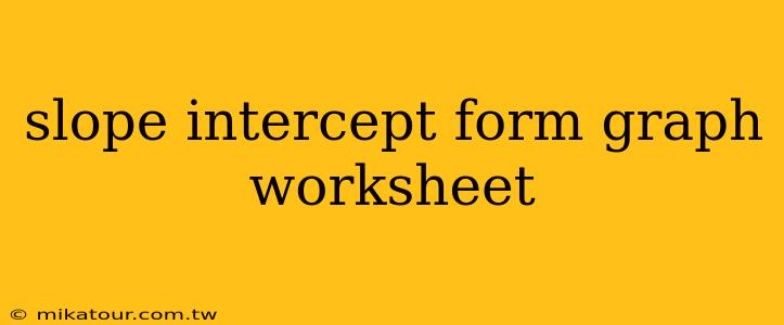 slope intercept form graph worksheet