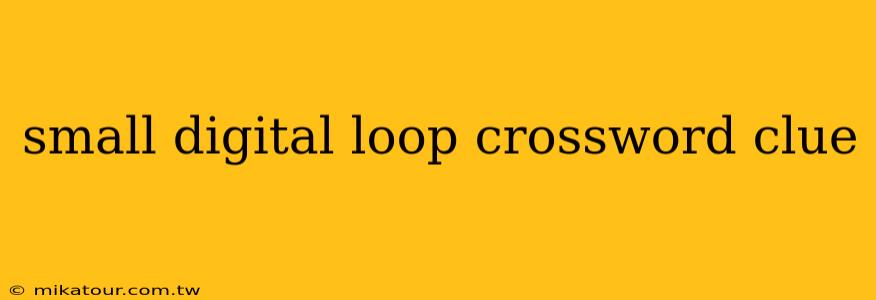 small digital loop crossword clue