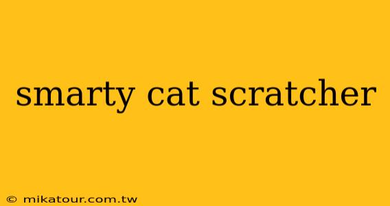 smarty cat scratcher