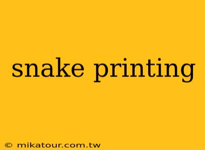 snake printing