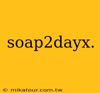 soap2dayx.