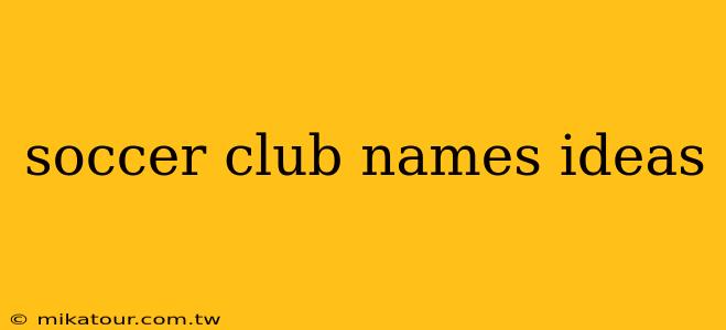 soccer club names ideas