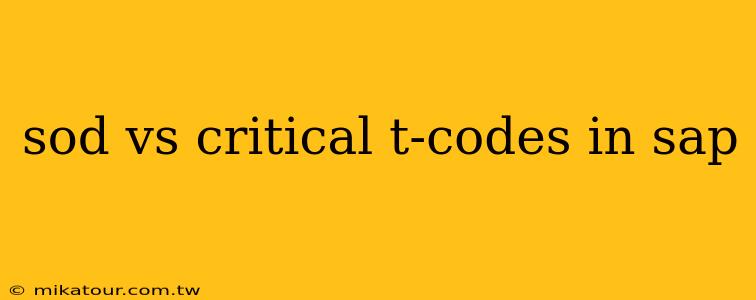 sod vs critical t-codes in sap