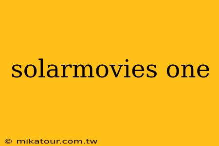 solarmovies one