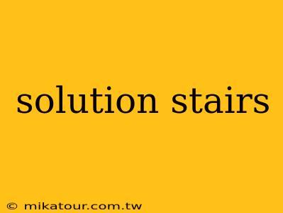 solution stairs