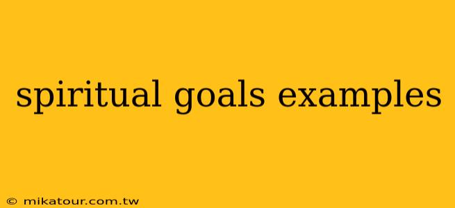 spiritual goals examples