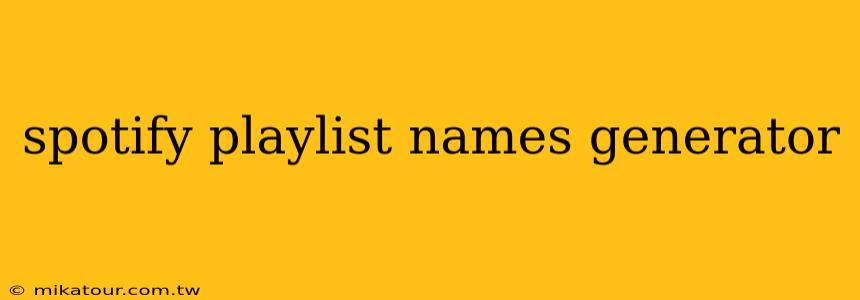 spotify playlist names generator