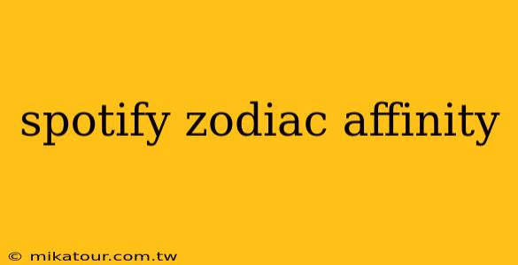 spotify zodiac affinity