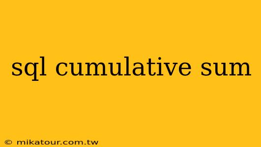 sql cumulative sum