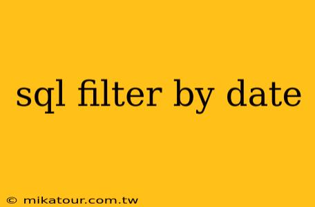 sql filter by date