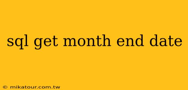 sql get month end date