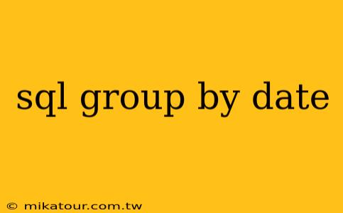 sql group by date