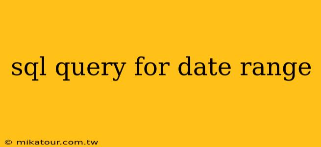 sql query for date range