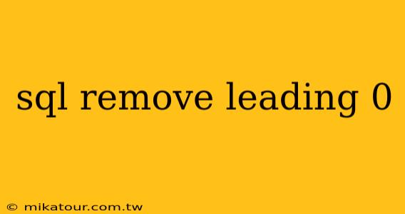 sql remove leading 0