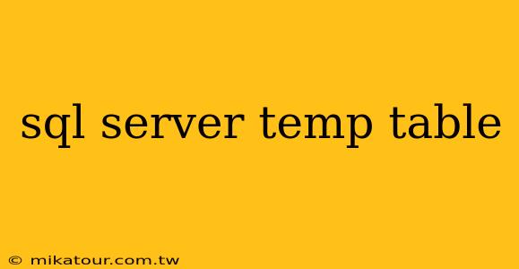 sql server temp table