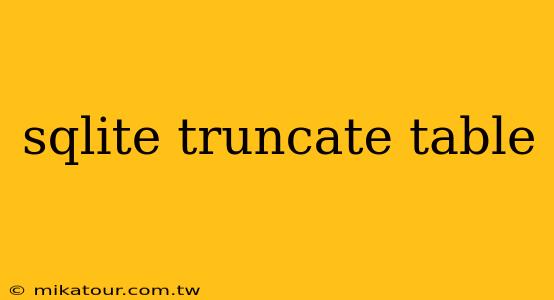 sqlite truncate table