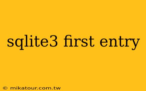 sqlite3 first entry