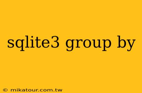 sqlite3 group by