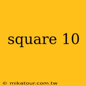 square 10