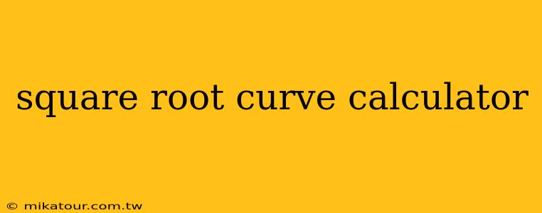 square root curve calculator