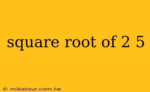 square root of 2 5