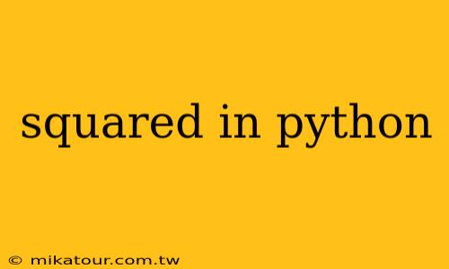 squared in python