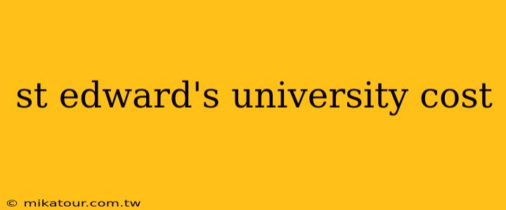 st edward's university cost