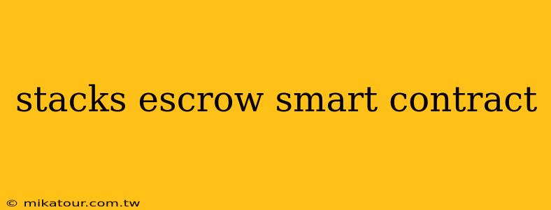 stacks escrow smart contract