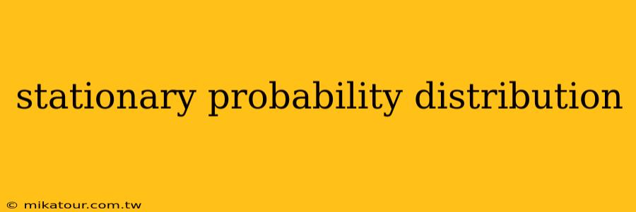 stationary probability distribution