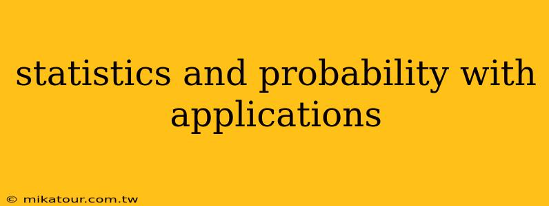 statistics and probability with applications