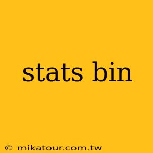 stats bin