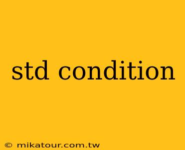 std condition