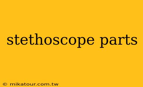 stethoscope parts