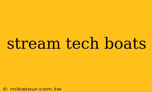 stream tech boats