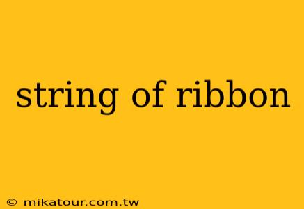 string of ribbon