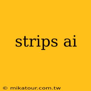 strips ai