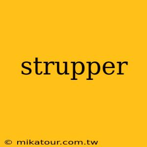 strupper