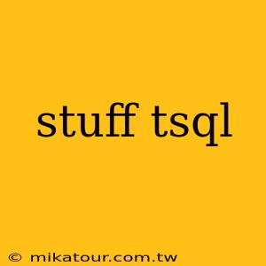 stuff tsql