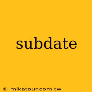 subdate